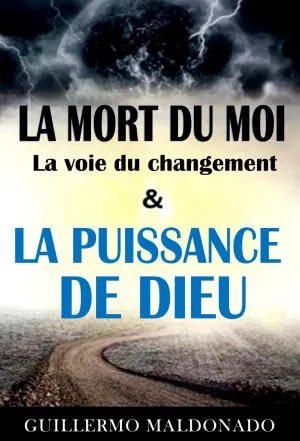 La Mort du Moi, La Voie du Changement et La Puissance de Dieu de Guillermo Maldonado